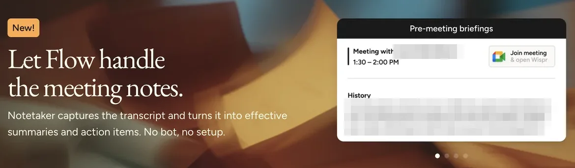 Wispr Flow's Notetaker banner in the Mac app: Let Flow handle the meeting notes, no bot, no setup, beside a pre-meeting briefing card with a Google Meet Join meeting and open Wispr button, attendee details pixelated.