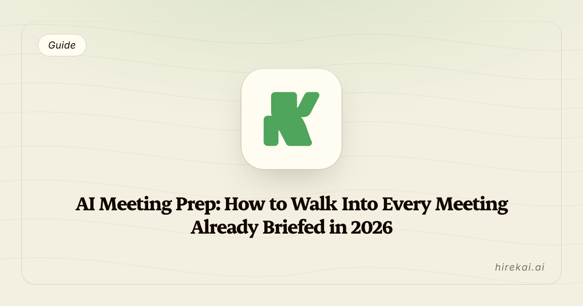 AI Meeting Prep: How to Walk Into Every Meeting Already Briefed in 2026