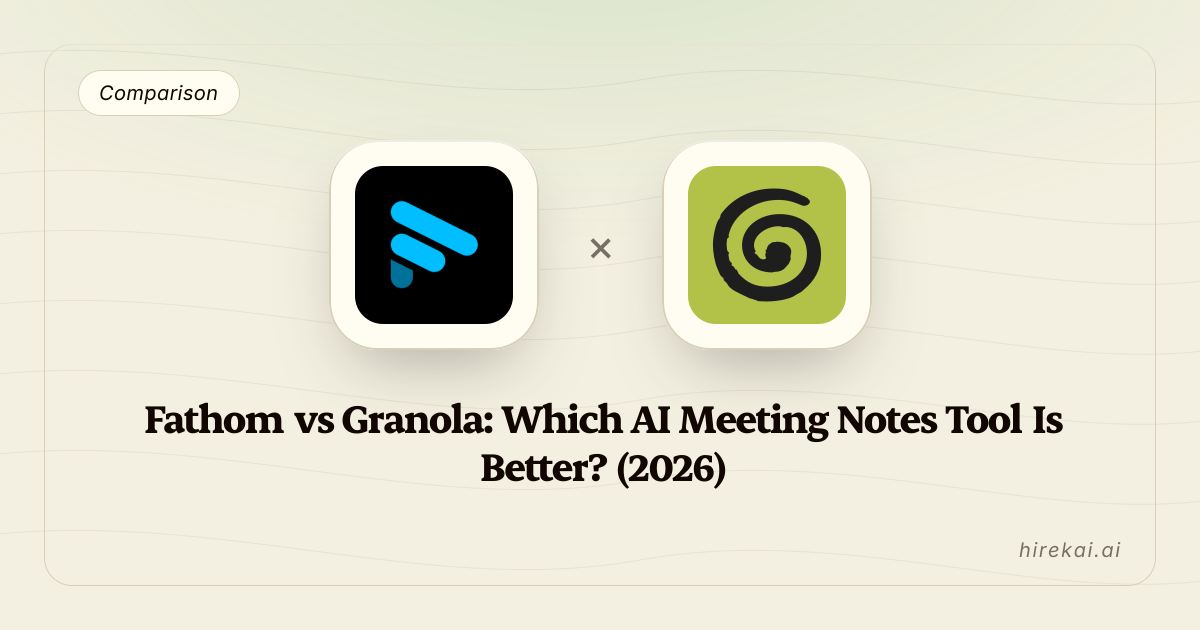 Fathom vs Granola: Which AI Meeting Notes Tool Is Better? (2026)