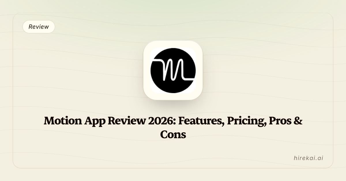 Motion App Review 2026: Features, Pricing, Pros & Cons