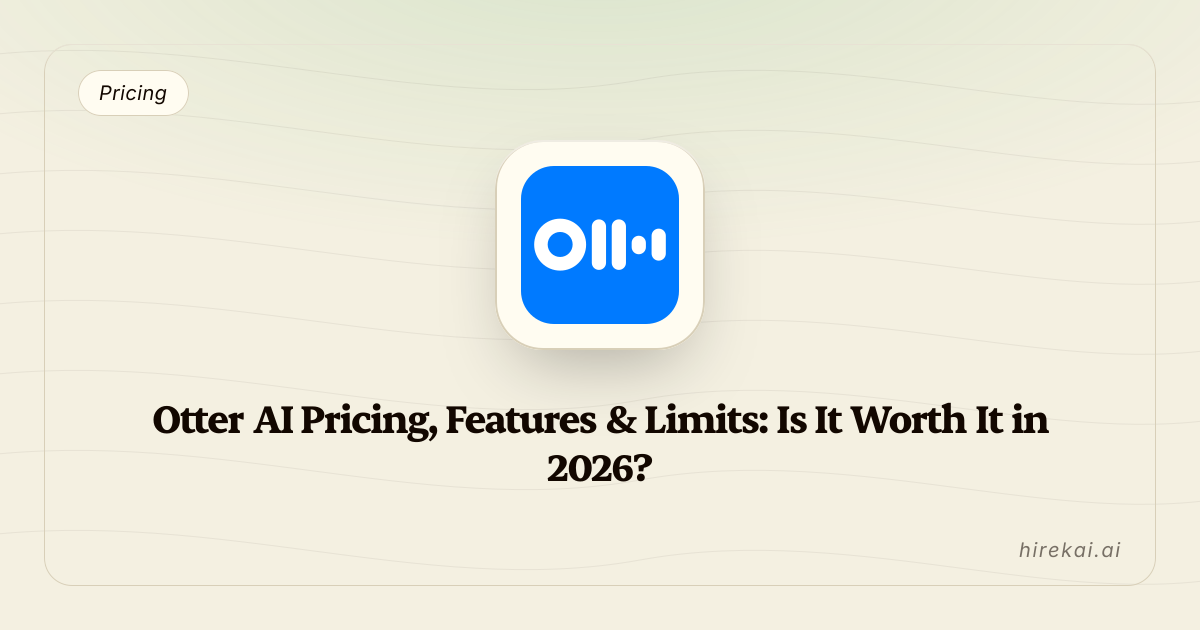 Otter AI Pricing, Features & Limits: Is It Worth It in 2026?