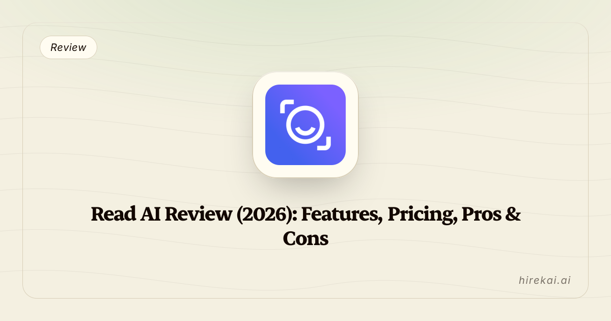Read AI Review (2026): Features, Pricing, Pros & Cons