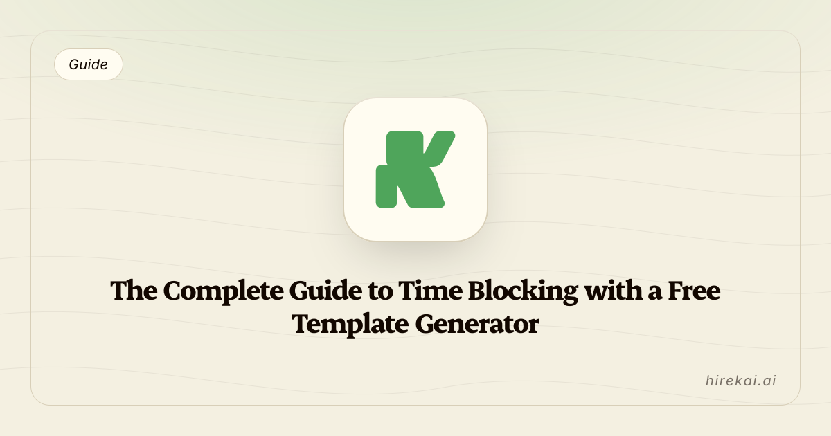 The Complete Guide to Time Blocking with a Free Template Generator